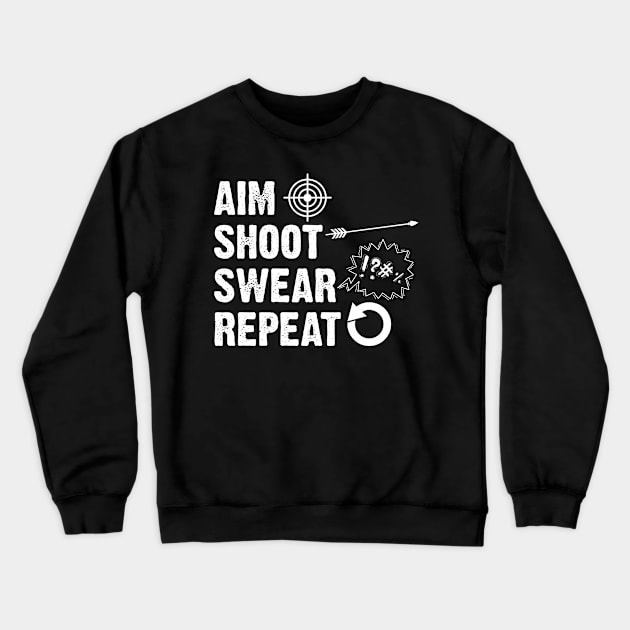 Aim Shoot Swear Repeat For Archery Bow Hunter Enthusiast Crewneck Sweatshirt by sBag-Designs